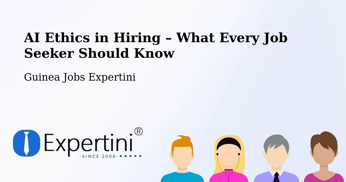 AI Ethics in Recruitment & Hiring – Boke Prefecture - Boke Prefecture, Guinea Jobs Expertini