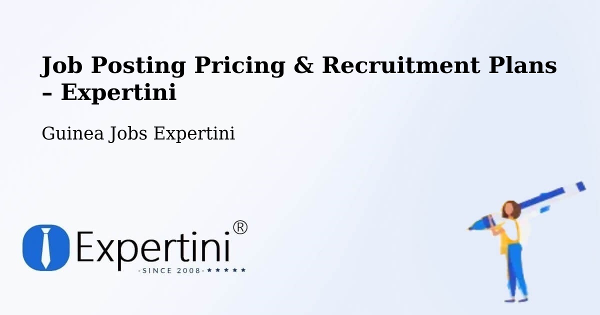 Job Posting Pricing & Recruitment Plans – Boke Prefecture - Boke Prefecture, Guinea Jobs Expertini
